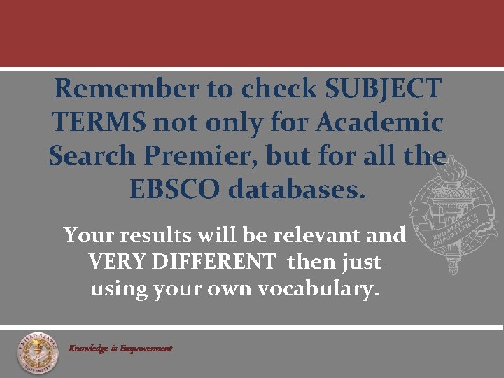 Remember to check SUBJECT TERMS not only for Academic Search Premier, but for all