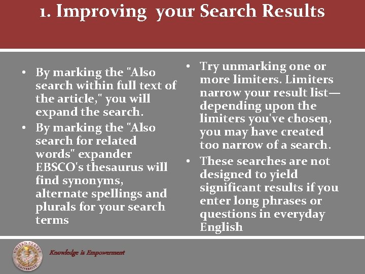 1. Improving your Search Results • Try unmarking one or • By marking the