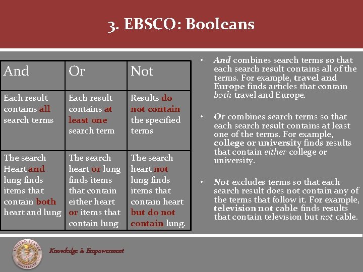 3. EBSCO: Booleans And Or Not Each result contains all search terms Each result
