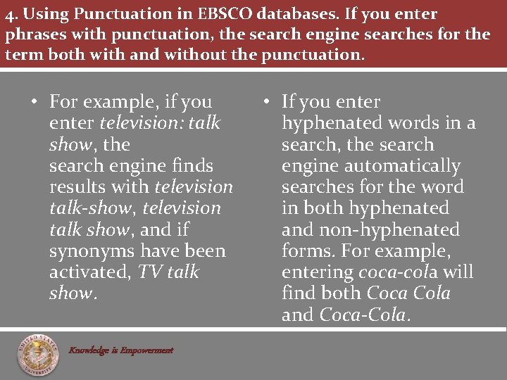 4. Using Punctuation in EBSCO databases. If you enter phrases with punctuation, the search