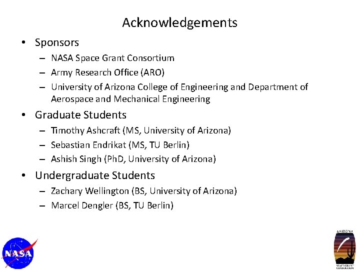 Acknowledgements • Sponsors – NASA Space Grant Consortium – Army Research Office (ARO) –