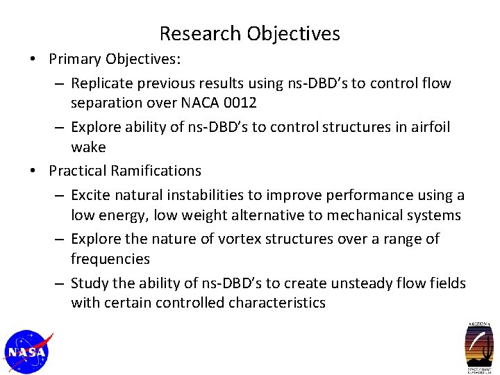 Research Objectives • Primary Objectives: – Replicate previous results using ns-DBD’s to control flow
