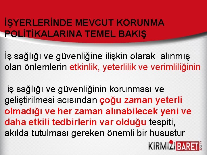 İŞYERLERİNDE MEVCUT KORUNMA POLİTİKALARINA TEMEL BAKIŞ İş sağlığı ve güvenliğine ilişkin olarak alınmış olan