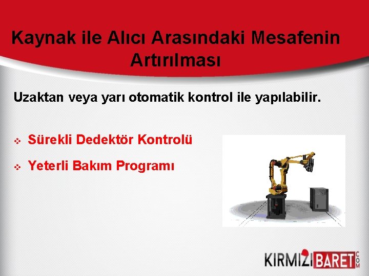 Kaynak ile Alıcı Arasındaki Mesafenin Artırılması Uzaktan veya yarı otomatik kontrol ile yapılabilir. v