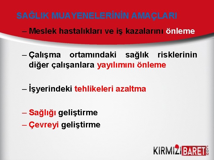 SAĞLIK MUAYENELERİNİN AMAÇLARI – Meslek hastalıkları ve iş kazalarını önleme – Çalışma ortamındaki sağlık