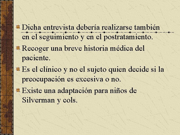 Dicha entrevista debería realizarse también en el seguimiento y en el postratamiento. Recoger una