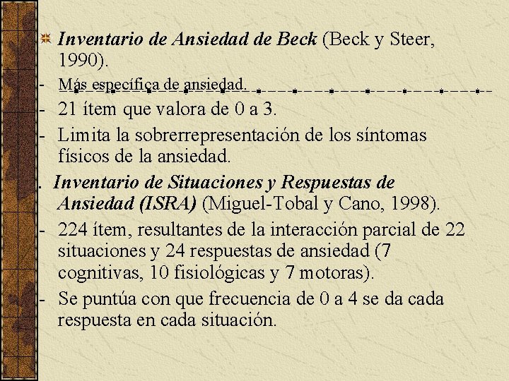 Inventario de Ansiedad de Beck (Beck y Steer, 1990). - Más específica de ansiedad.