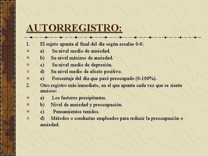 AUTORREGISTRO: 1. 2. El sujeto apunta al final del día según escalas 0 -8: