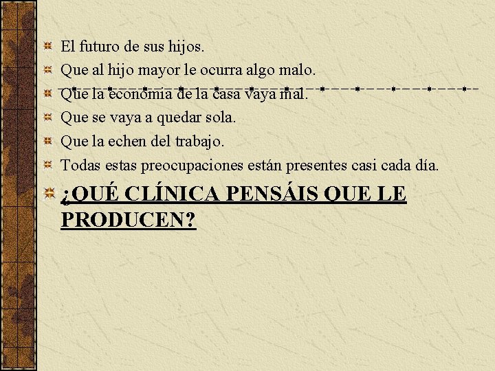 El futuro de sus hijos. Que al hijo mayor le ocurra algo malo. Que