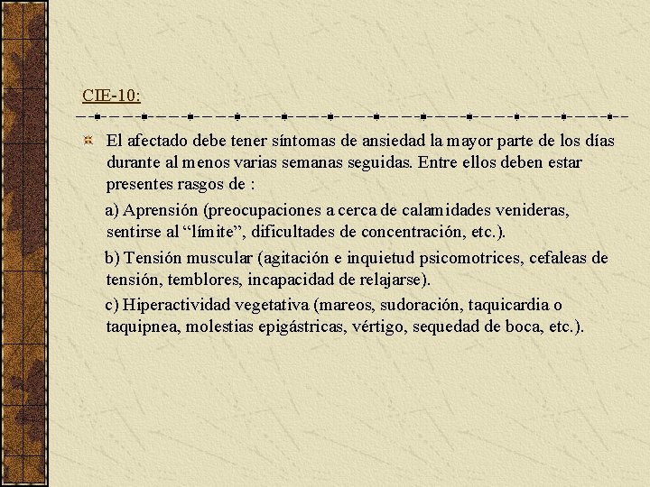CIE-10: El afectado debe tener síntomas de ansiedad la mayor parte de los días