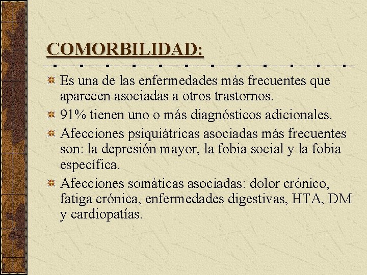 COMORBILIDAD: Es una de las enfermedades más frecuentes que aparecen asociadas a otros trastornos.