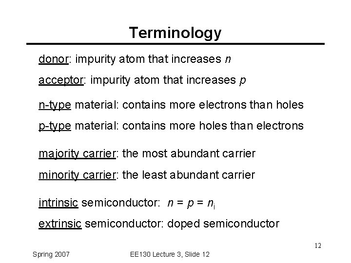 Terminology donor: impurity atom that increases n acceptor: impurity atom that increases p n-type
