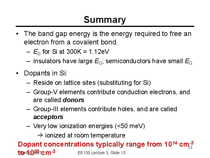 Summary • The band gap energy is the energy required to free an electron