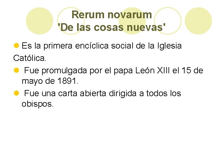 Rerum novarum 'De las cosas nuevas' l Es la primera encíclica social de la