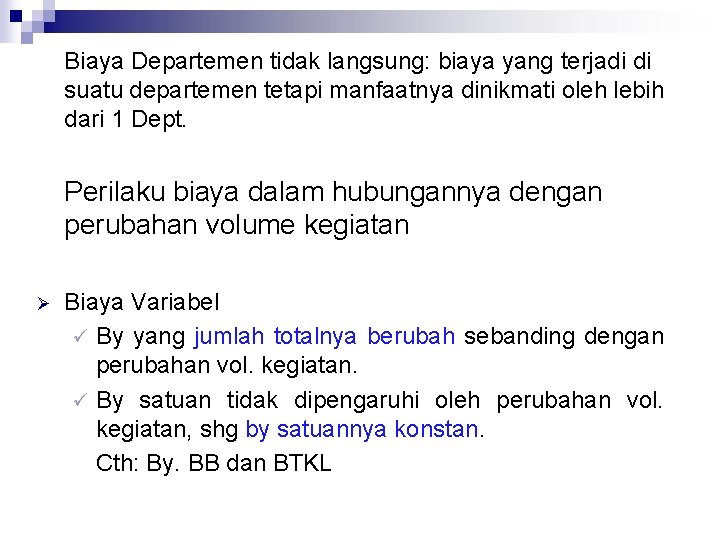 Biaya Departemen tidak langsung: biaya yang terjadi di suatu departemen tetapi manfaatnya dinikmati oleh