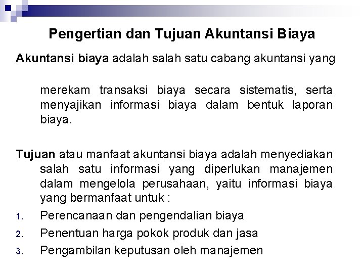 Pengertian dan Tujuan Akuntansi Biaya Akuntansi biaya adalah satu cabang akuntansi yang merekam transaksi