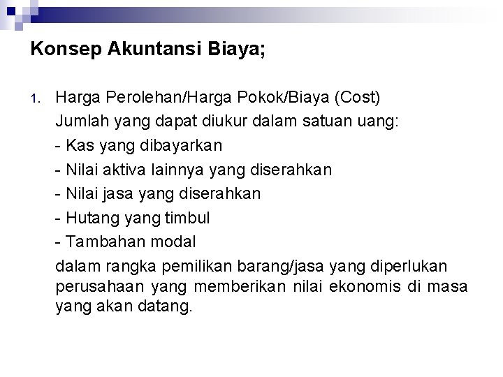 Konsep Akuntansi Biaya; 1. Harga Perolehan/Harga Pokok/Biaya (Cost) Jumlah yang dapat diukur dalam satuan