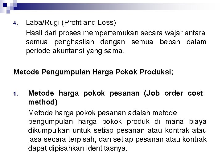 4. Laba/Rugi (Profit and Loss) Hasil dari proses mempertemukan secara wajar antara semua penghasilan