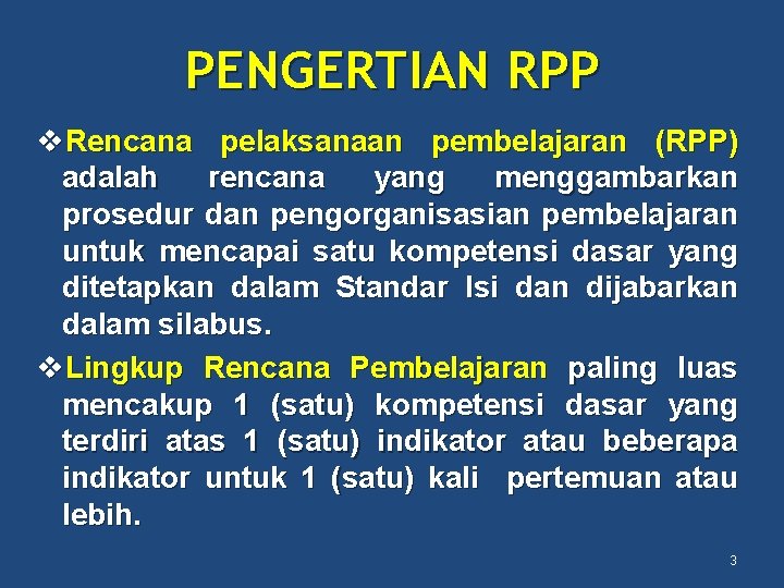 PENGERTIAN RPP v. Rencana pelaksanaan pembelajaran (RPP) adalah rencana yang menggambarkan prosedur dan pengorganisasian