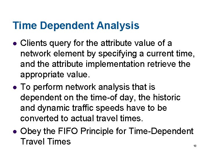 Time Dependent Analysis l l l Clients query for the attribute value of a