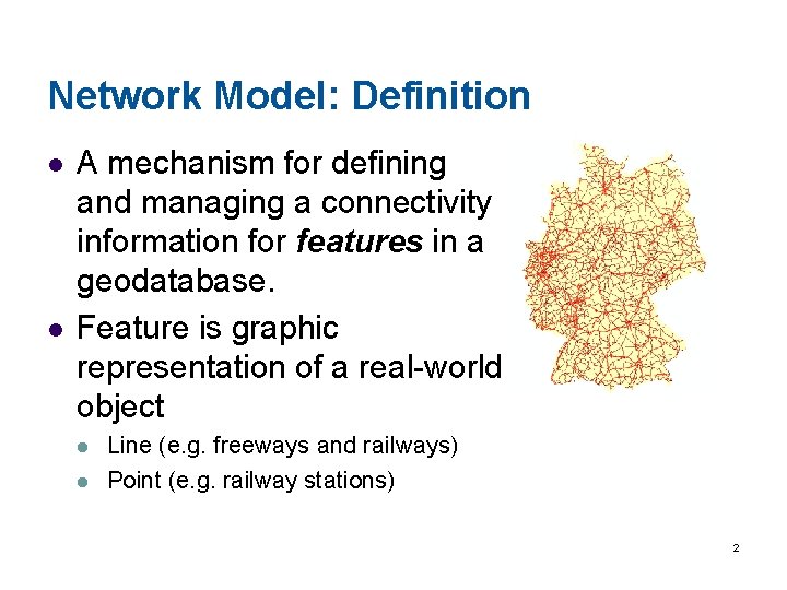 Network Model: Definition l l A mechanism for defining and managing a connectivity information