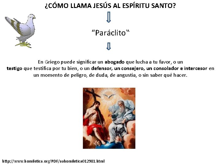 ¿CÓMO LLAMA JESÚS AL ESPÍRITU SANTO? “Paráclito‟ En Griego puede significar un abogado que