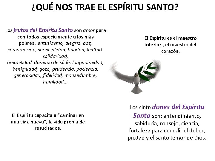 ¿QUÉ NOS TRAE EL ESPÍRITU SANTO? Los frutos del Espíritu Santo son amor para