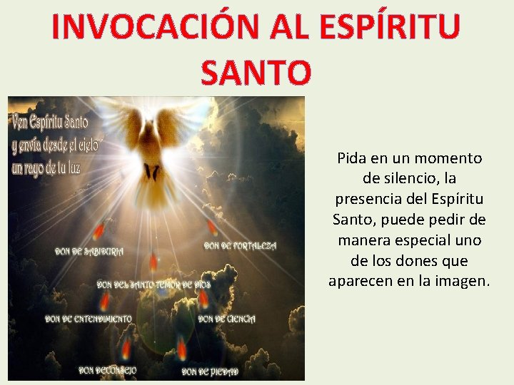 INVOCACIÓN AL ESPÍRITU SANTO Pida en un momento de silencio, la presencia del Espíritu