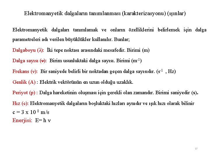 Elektromanyetik dalgaların tanımlanması (karakterizasyonu) (ışınlar) Elektromanyetik dalgaları tanımlamak ve onların özelliklerini belirlemek için dalga