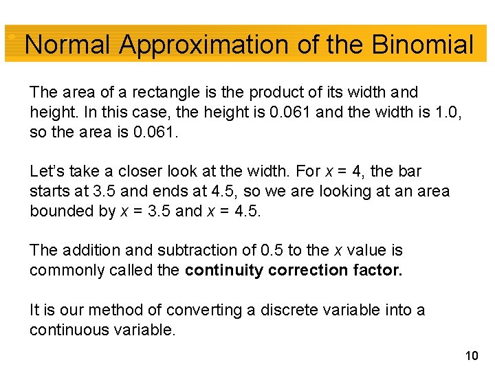 Normal Approximation of the Binomial The area of a rectangle is the product of