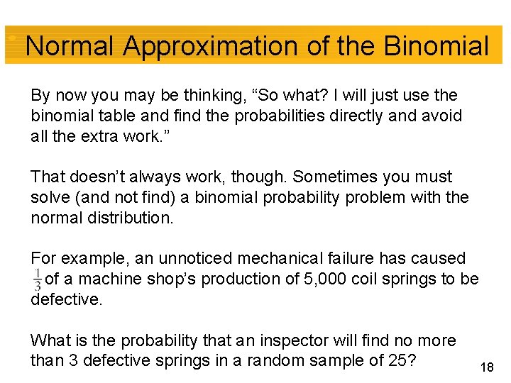 Normal Approximation of the Binomial By now you may be thinking, “So what? I