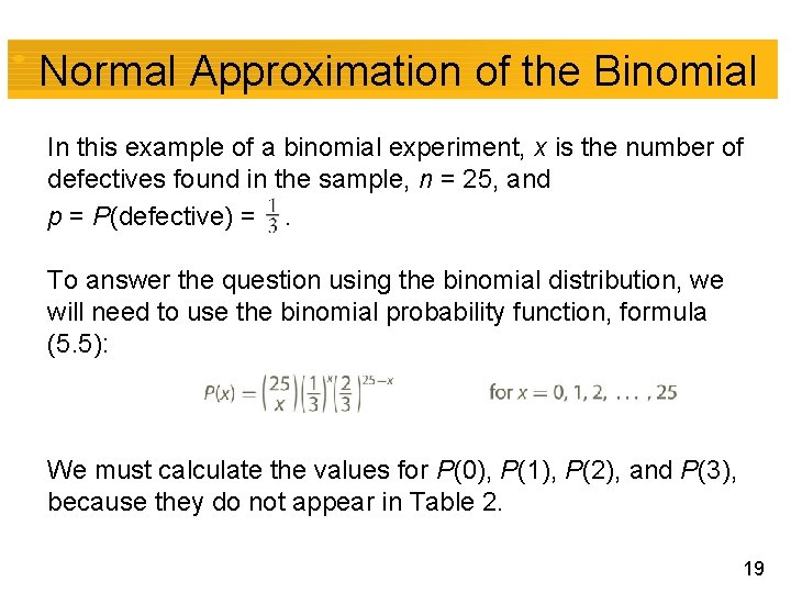Normal Approximation of the Binomial In this example of a binomial experiment, x is