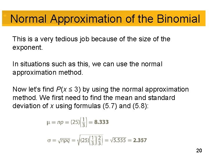 Normal Approximation of the Binomial This is a very tedious job because of the