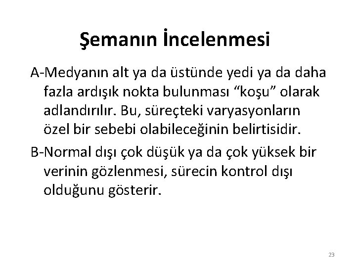 Şemanın İncelenmesi A-Medyanın alt ya da üstünde yedi ya da daha fazla ardışık nokta