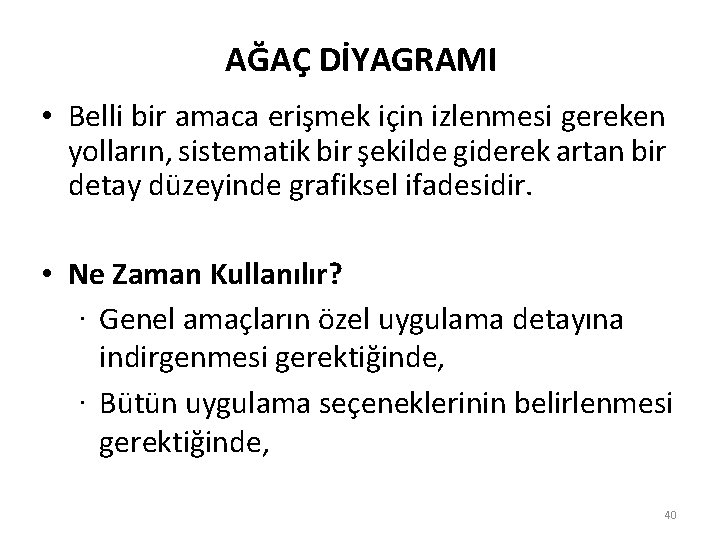 AĞAÇ DİYAGRAMI • Belli bir amaca erişmek için izlenmesi gereken yolların, sistematik bir şekilde