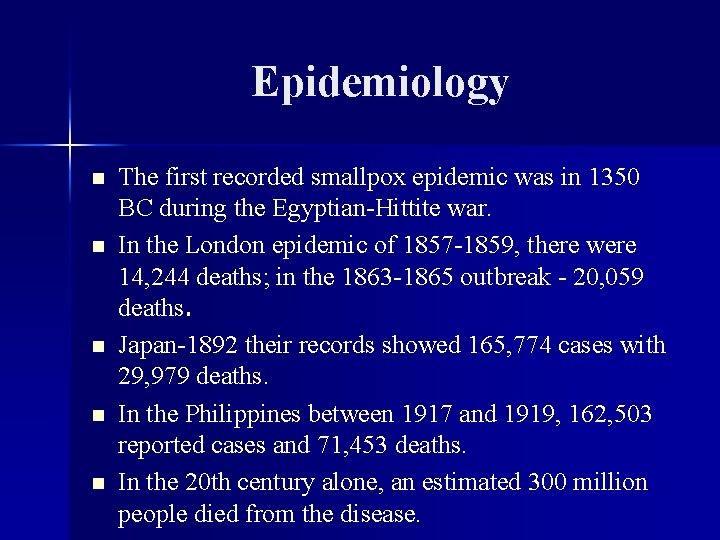 Epidemiology n n n The first recorded smallpox epidemic was in 1350 BC during