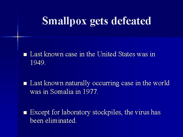 Smallpox gets defeated n Last known case in the United States was in 1949.