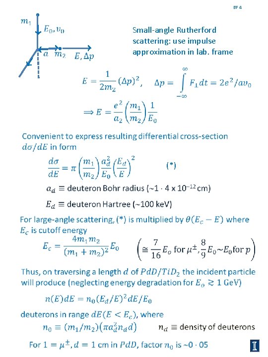 BF 4 • Small-angle Rutherford scattering: use impulse approximation in lab. frame , (*)