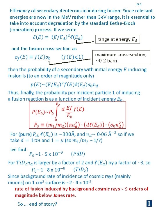 BF 5 Efficiency of secondary deuterons in inducing fusion: Since relevant energies are now