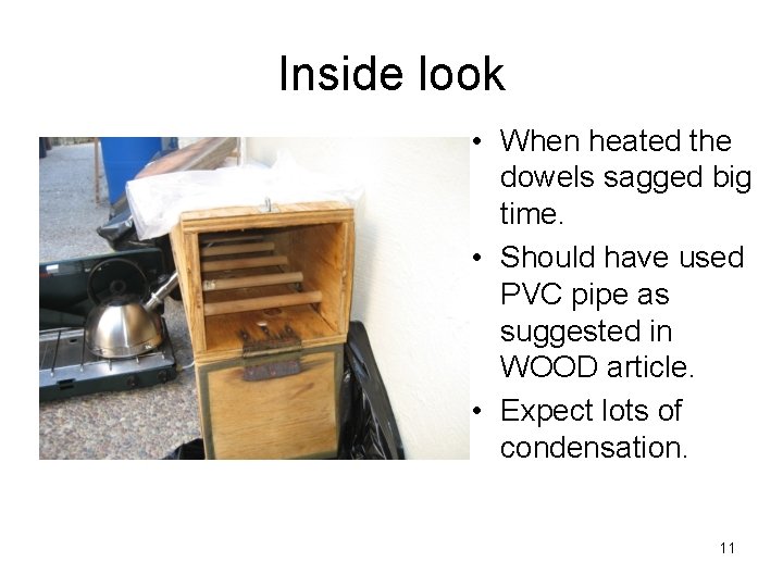 Inside look • When heated the dowels sagged big time. • Should have used