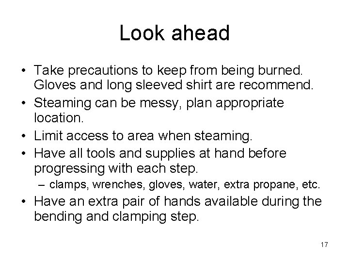 Look ahead • Take precautions to keep from being burned. Gloves and long sleeved
