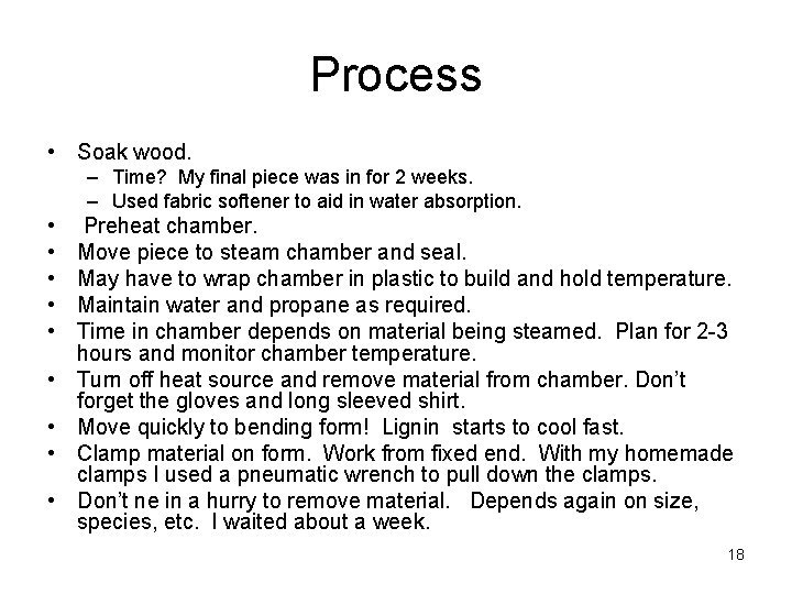 Process • Soak wood. – Time? My final piece was in for 2 weeks.