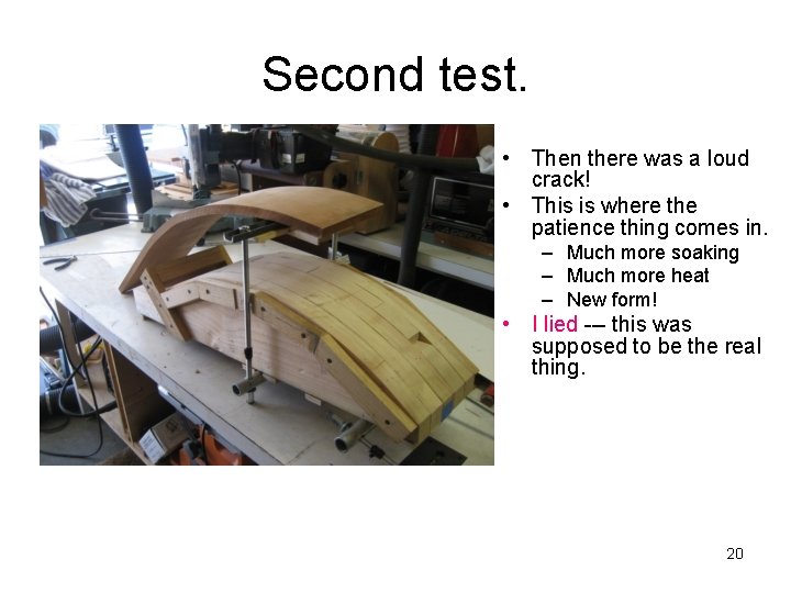 Second test. • Then there was a loud crack! • This is where the