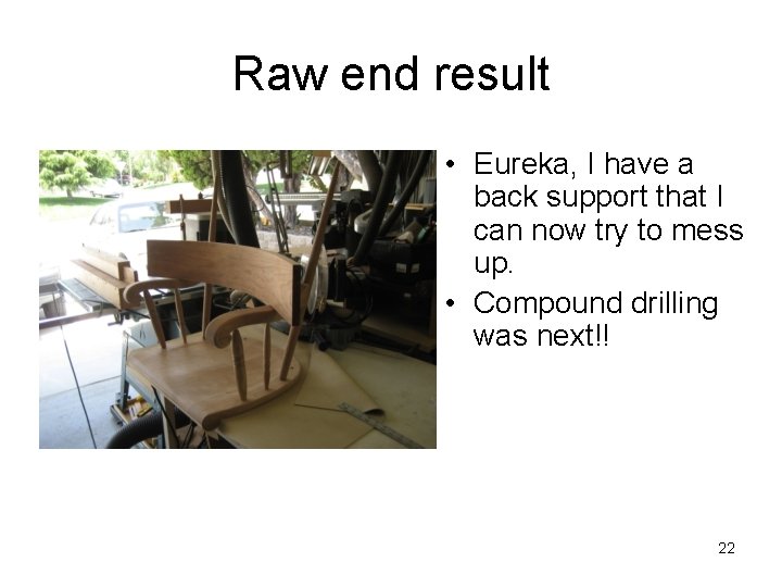 Raw end result • Eureka, I have a back support that I can now
