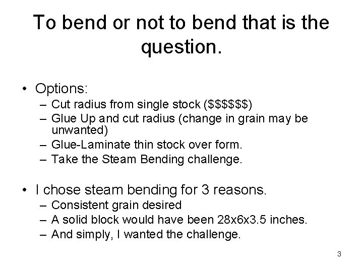 To bend or not to bend that is the question. • Options: – Cut
