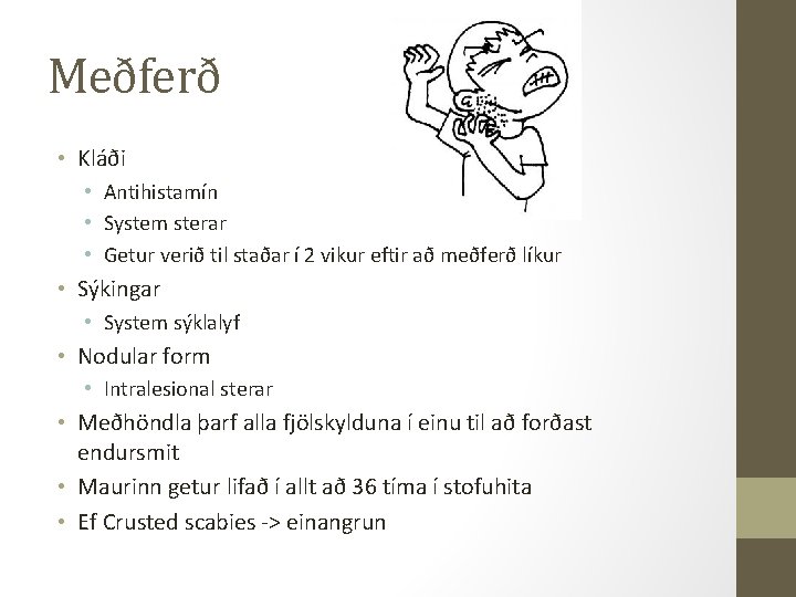 Meðferð • Kláði • Antihistamín • System sterar • Getur verið til staðar í