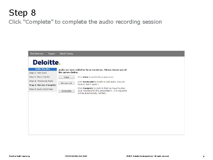 Step 8 Click “Complete” to complete the audio recording session Deloitte Audit Learning FOR