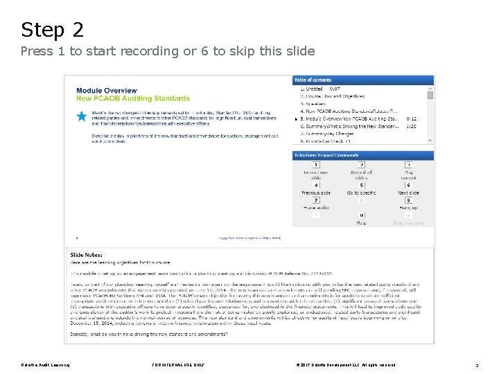 Step 2 Press 1 to start recording or 6 to skip this slide Deloitte