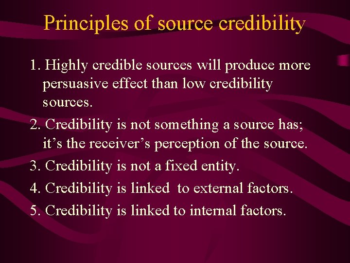Principles of source credibility 1. Highly credible sources will produce more persuasive effect than Principles of source credibility 1. Highly credible sources will produce more persuasive effect than