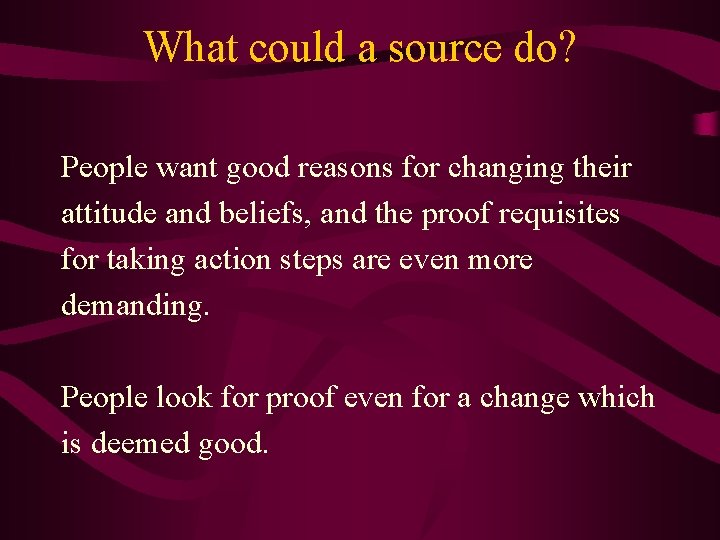 What could a source do? People want good reasons for changing their attitude and What could a source do? People want good reasons for changing their attitude and